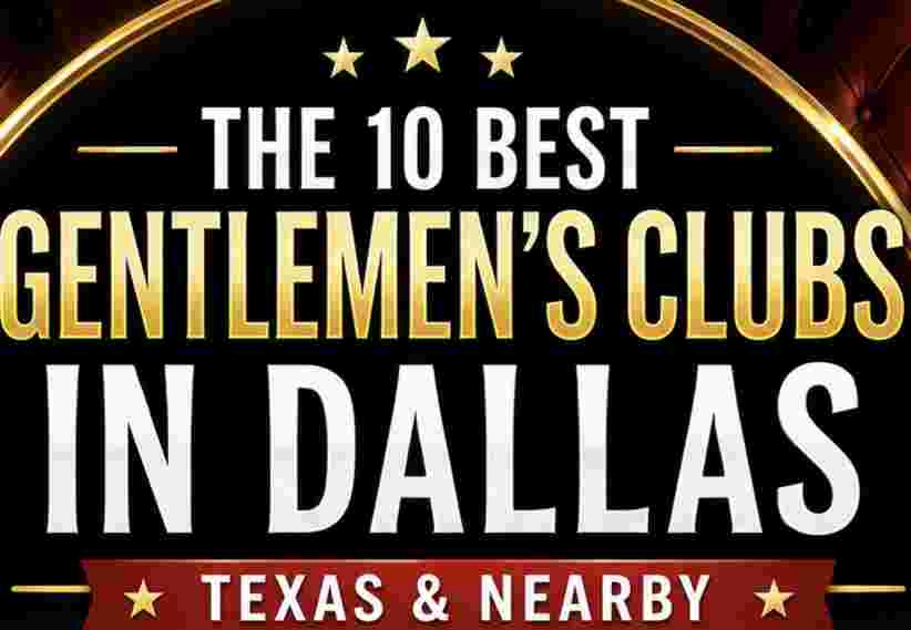 The 10 Best Gentlemen's Clubs in Dallas, Texas and Nearby